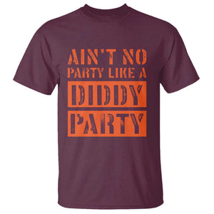 Funny Ain't No Party Like A Diddy Party Sarcastic Novelty T Shirt TS10 Maroon Print Your Wear