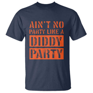Funny Ain't No Party Like A Diddy Party Sarcastic Novelty T Shirt TS10 Navy Print Your Wear