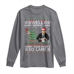 Funny Office Christmas Long Sleeve Shirt Party Well Happy Birthday Jesus TV Show Ugly Xmas TS10 Charcoal Print Your Wear