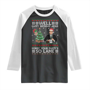 Funny Office Christmas Raglan Shirt Party Well Happy Birthday Jesus TV Show Ugly Xmas TS10 Black White Print Your Wear
