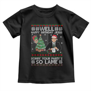 Funny Office Christmas Toddler T Shirt Party Well Happy Birthday Jesus TV Show Ugly Xmas TS10 Black Print Your Wear