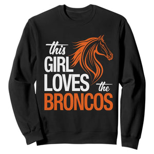 This Girl Loves The Broncos Sweatshirt Football Inspirational Game Day Heart Graphic TS10 Black Print Your Wear