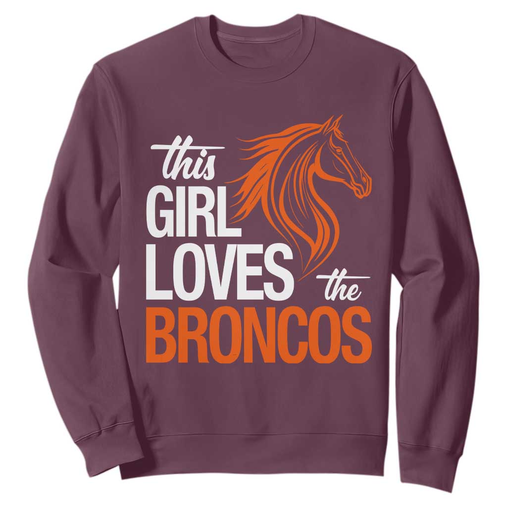 This Girl Loves The Broncos Sweatshirt Football Inspirational Game Day Heart Graphic TS10 Maroon Print Your Wear