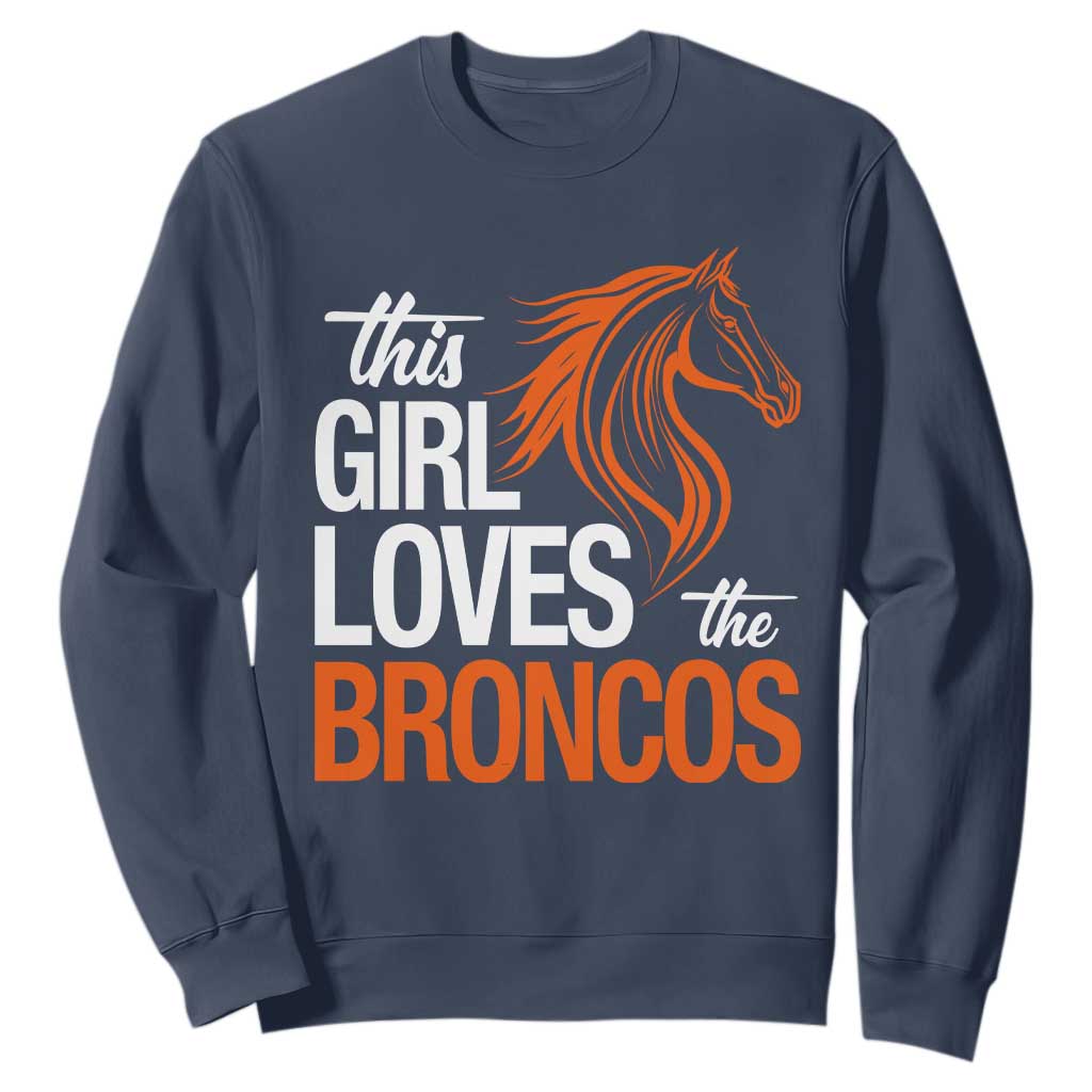 This Girl Loves The Broncos Sweatshirt Football Inspirational Game Day Heart Graphic TS10 Navy Print Your Wear