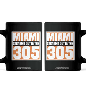 Miami Coffee Mug Straight Outta The 305 Area Code Florida Pride TS10 Black Print Your Wear