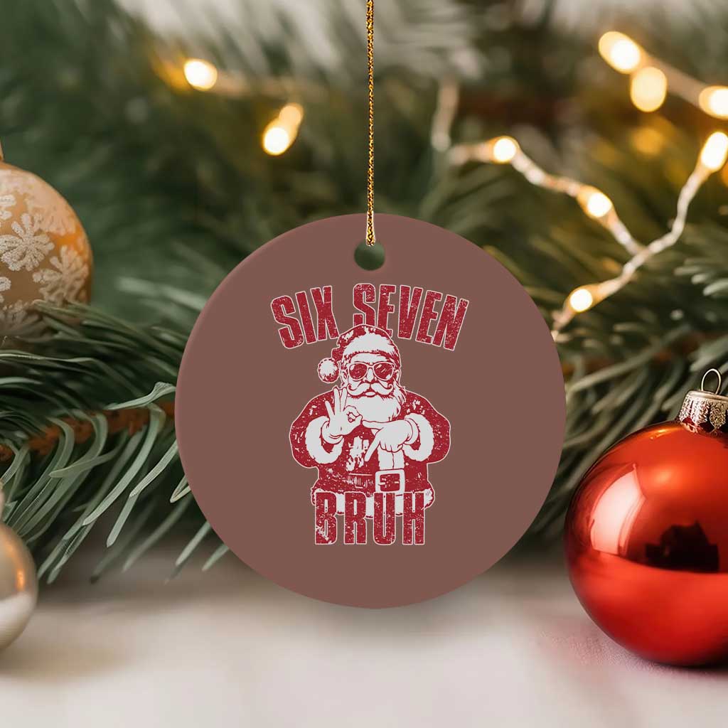 Six Seven Bruh Funny Christmas Ceramic Ornament Santa 67 Meme Teens Boys Kids Xmas Pajamas TS10 1pc Mocha Print Your Wear