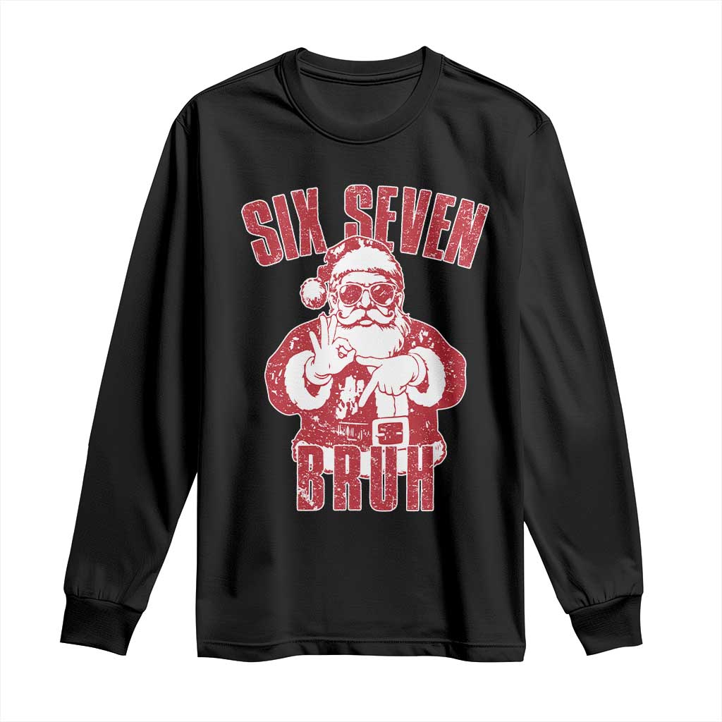 Six Seven Bruh Funny Christmas Long Sleeve Shirt Santa 67 Meme Teens Boys Kids Xmas Pajamas TS10 Black Print Your Wear