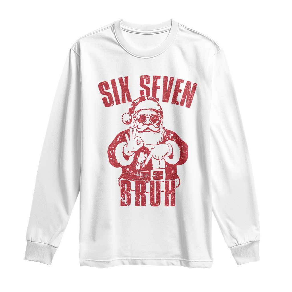 Six Seven Bruh Funny Christmas Long Sleeve Shirt Santa 67 Meme Teens Boys Kids Xmas Pajamas TS10 White Print Your Wear