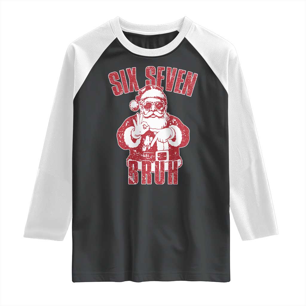 Six Seven Bruh Funny Christmas Raglan Shirt Santa 67 Meme Teens Boys Kids Xmas Pajamas TS10 Black White Print Your Wear