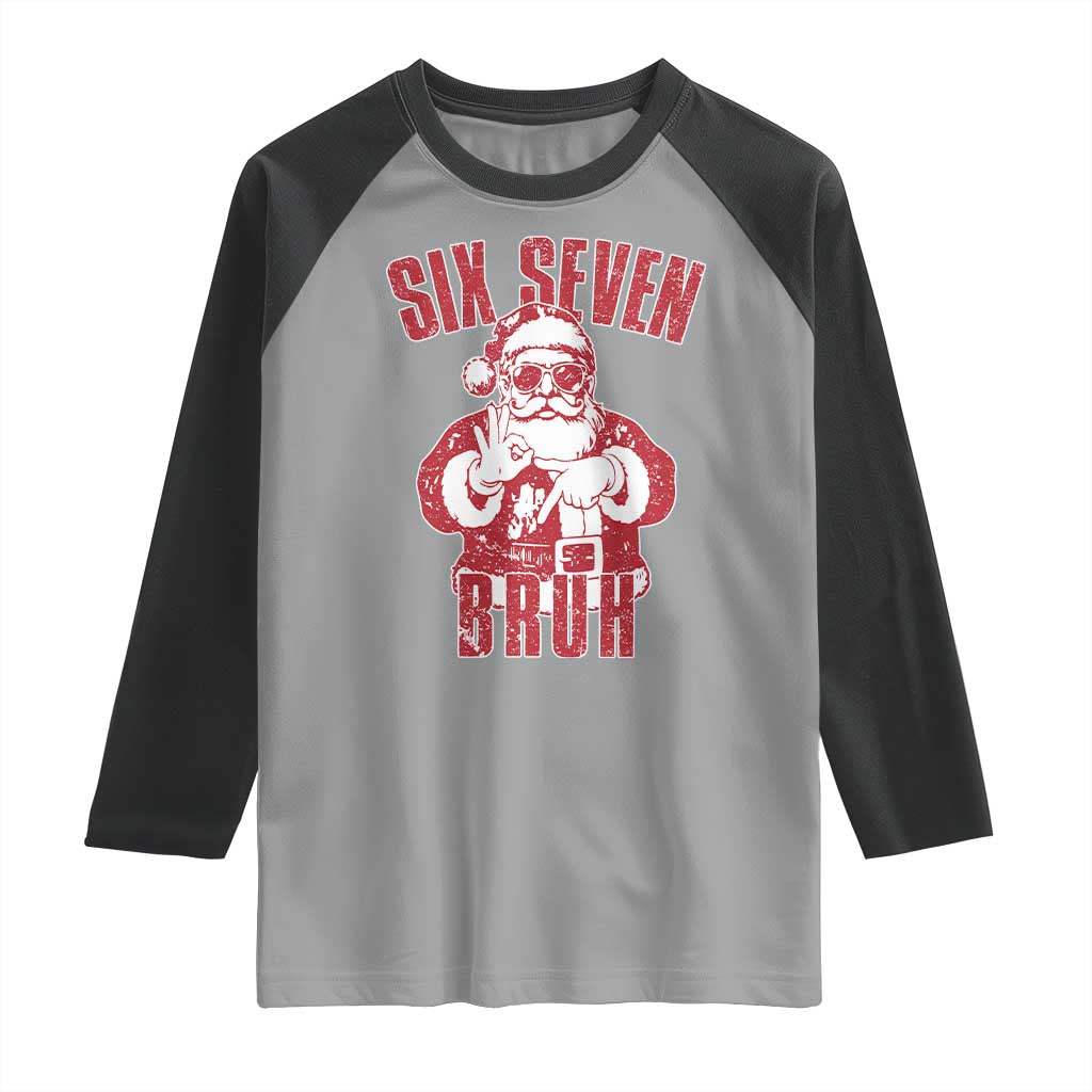 Six Seven Bruh Funny Christmas Raglan Shirt Santa 67 Meme Teens Boys Kids Xmas Pajamas TS10 Sport Gray Black Print Your Wear