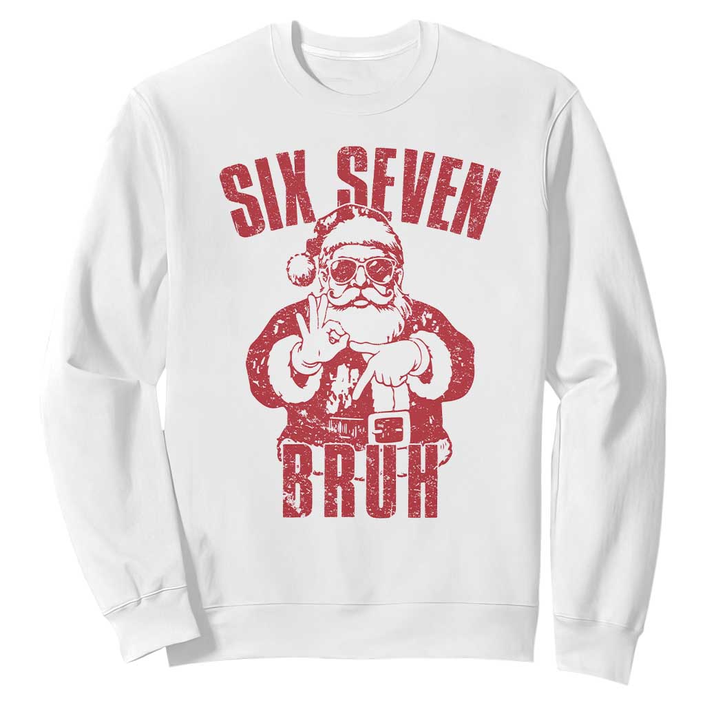 Six Seven Bruh Funny Christmas Sweatshirt Santa 67 Meme Teens Boys Kids Xmas Pajamas TS10 White Print Your Wear