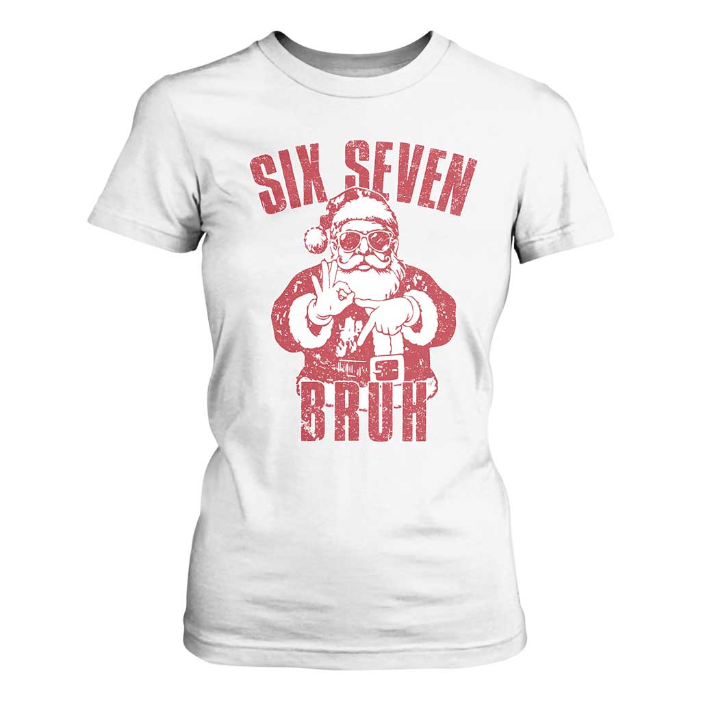 Six Seven Bruh Funny Christmas T Shirt For Women Santa 67 Meme Teens Boys Kids Xmas Pajamas TS10 White Print Your Wear