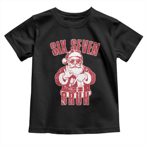 Six Seven Bruh Funny Christmas Toddler T Shirt Santa 67 Meme Teens Boys Kids Xmas Pajamas TS10 Black Print Your Wear