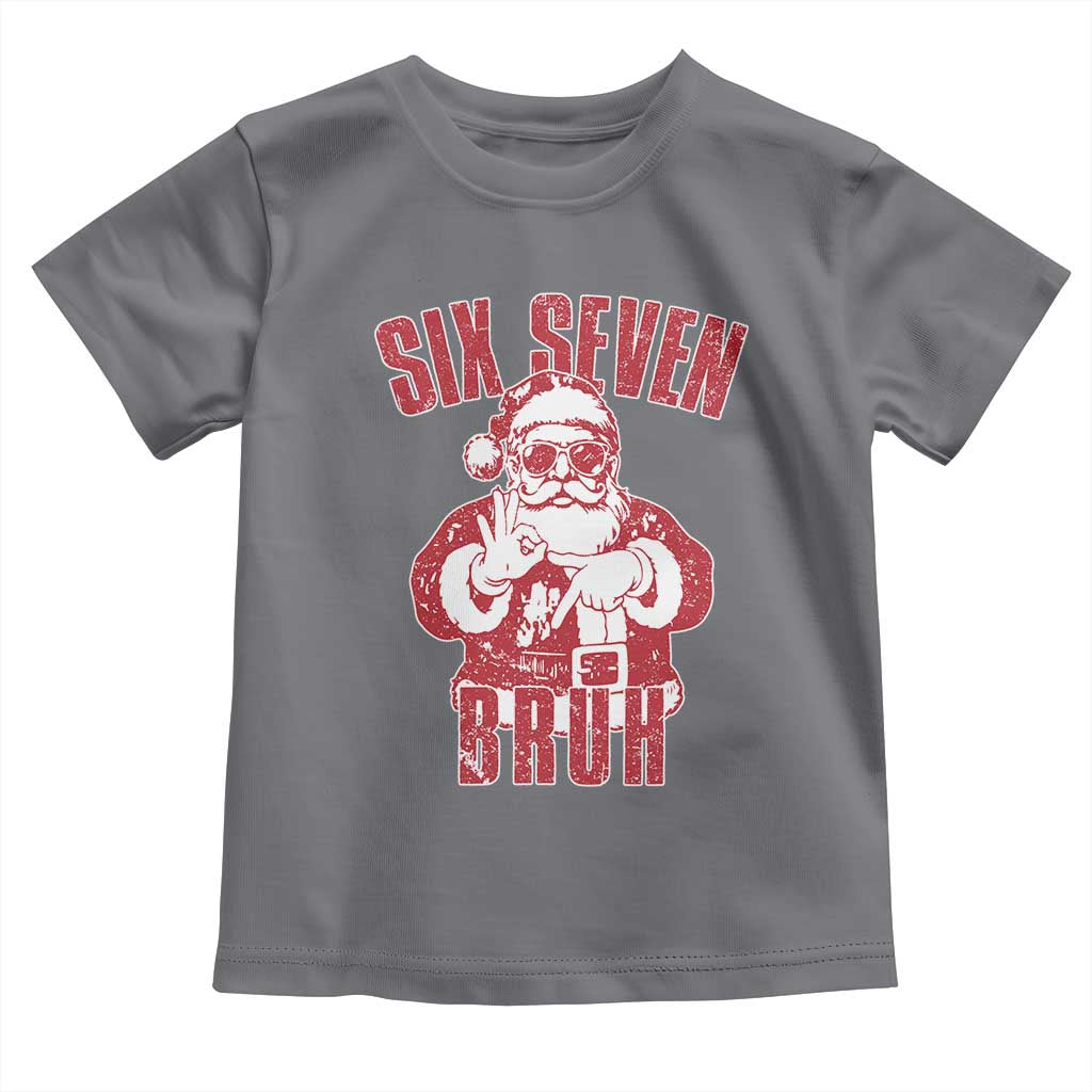 Six Seven Bruh Funny Christmas Toddler T Shirt Santa 67 Meme Teens Boys Kids Xmas Pajamas TS10 Charcoal Print Your Wear