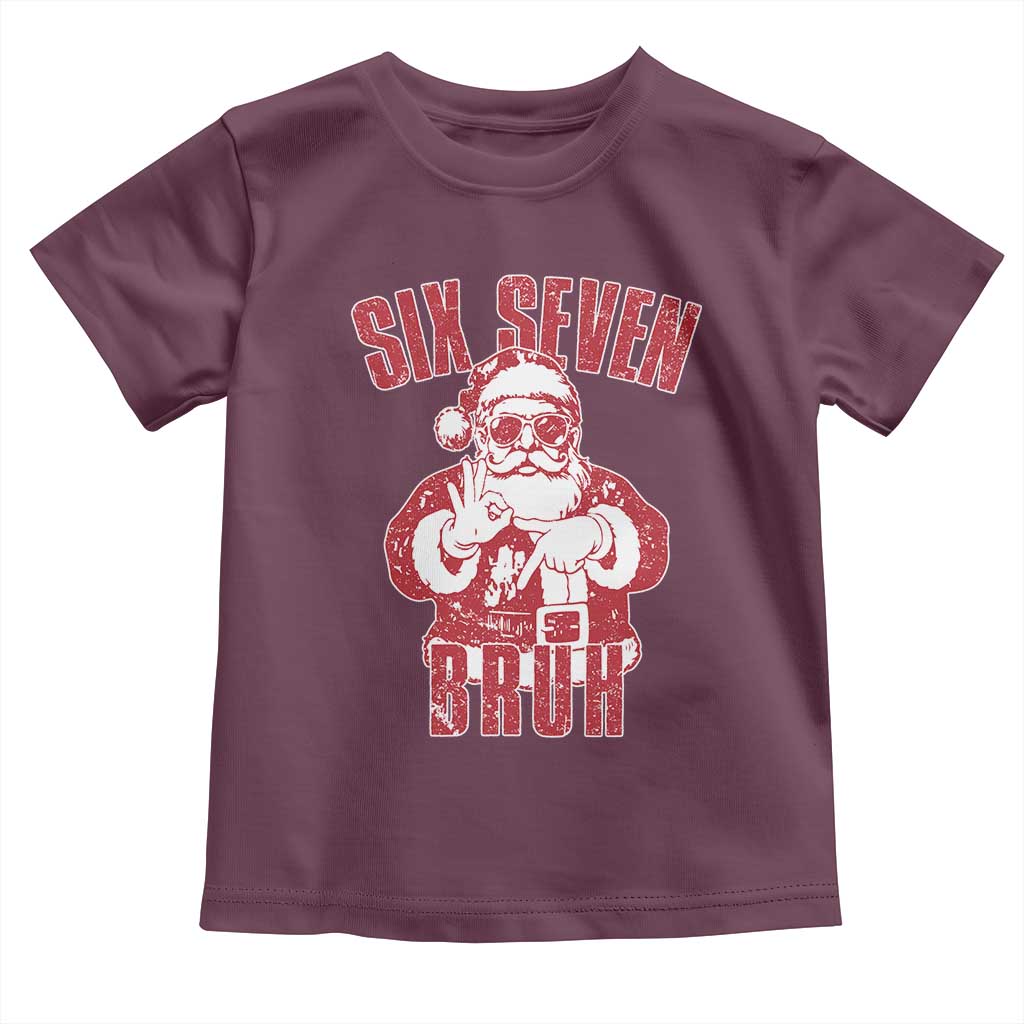 Six Seven Bruh Funny Christmas Toddler T Shirt Santa 67 Meme Teens Boys Kids Xmas Pajamas TS10 Maroon Print Your Wear