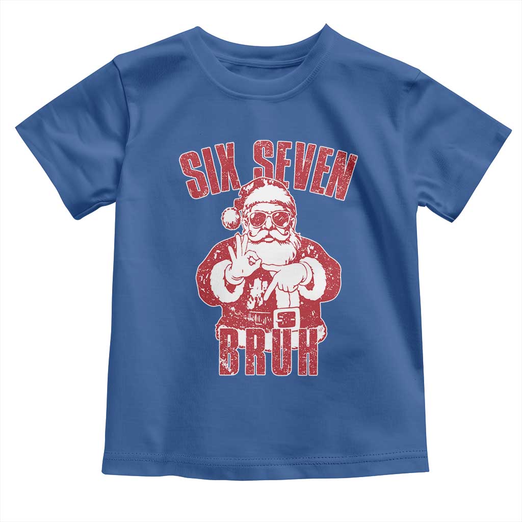 Six Seven Bruh Funny Christmas Toddler T Shirt Santa 67 Meme Teens Boys Kids Xmas Pajamas TS10 Royal Blue Print Your Wear