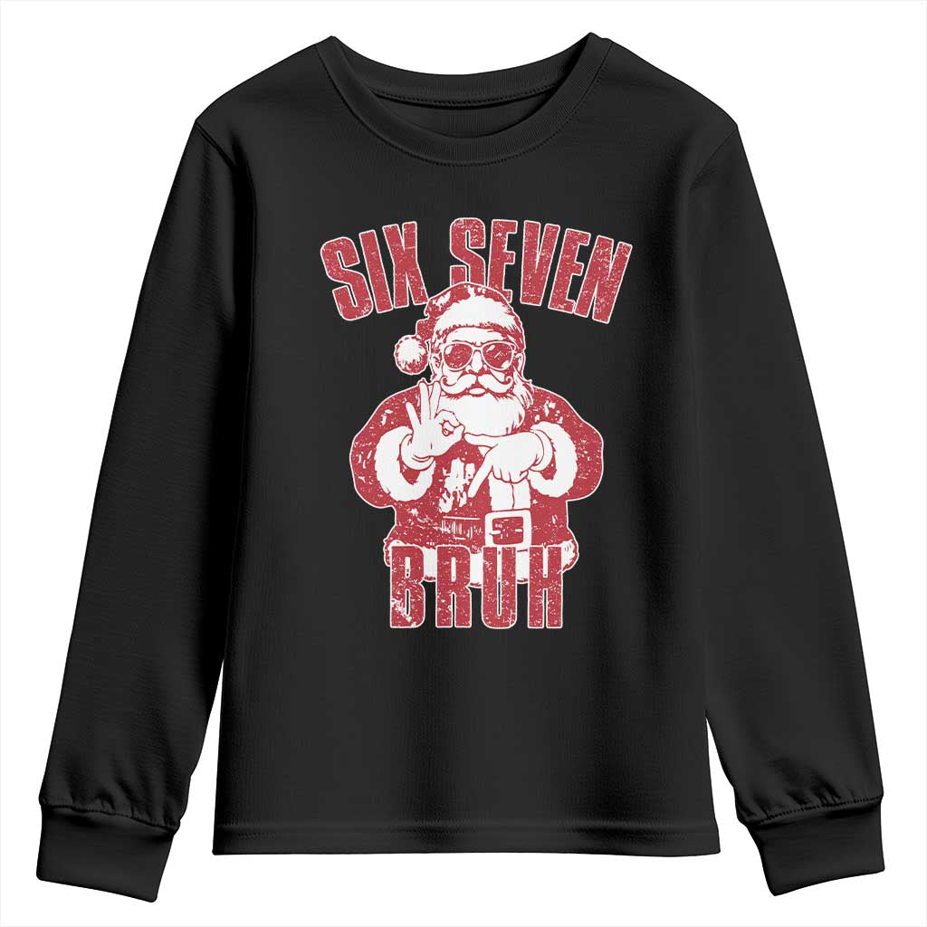 Six Seven Bruh Funny Christmas Youth Sweatshirt Santa 67 Meme Teens Boys Kids Xmas Pajamas TS10 Black Print Your Wear