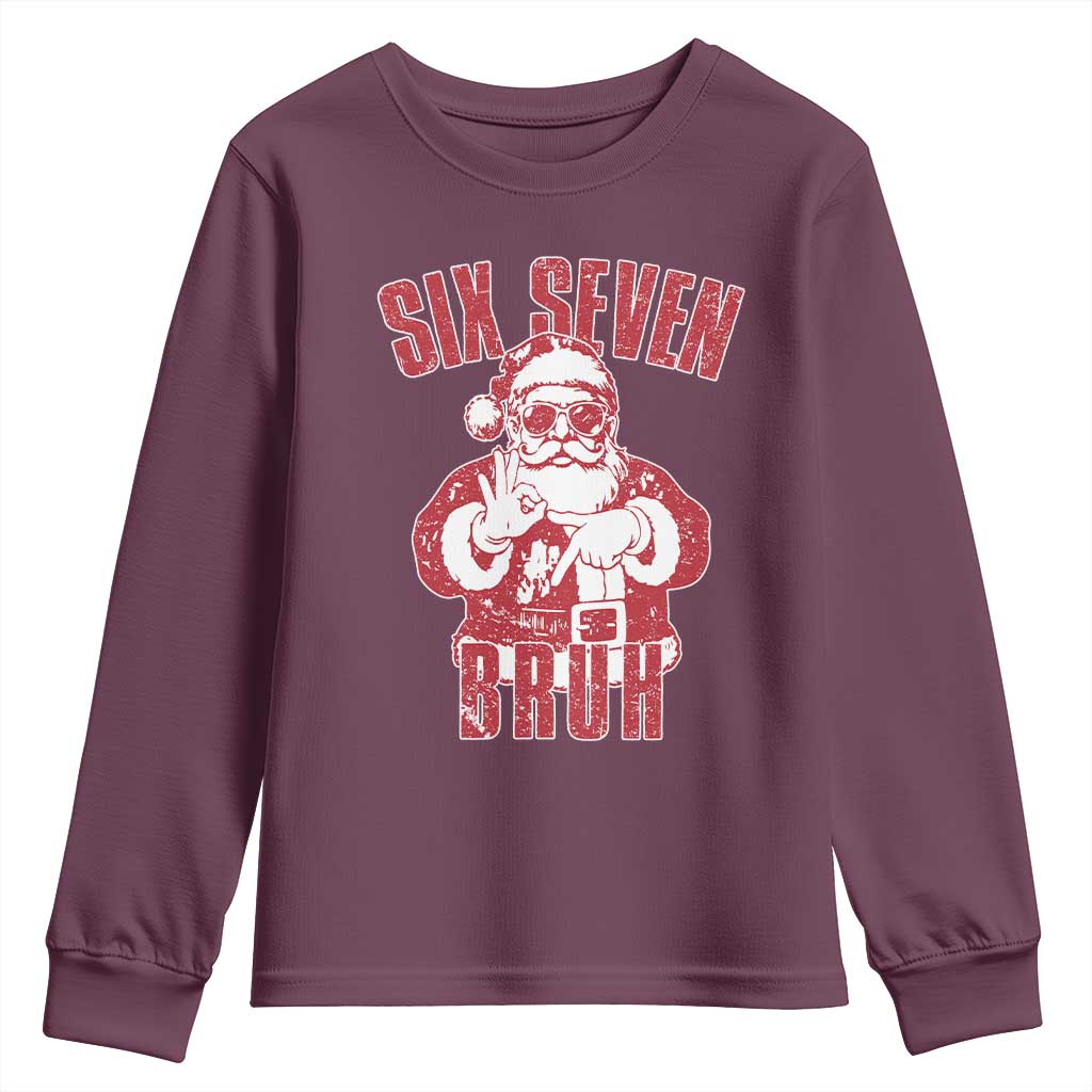 Six Seven Bruh Funny Christmas Youth Sweatshirt Santa 67 Meme Teens Boys Kids Xmas Pajamas TS10 Maroon Print Your Wear