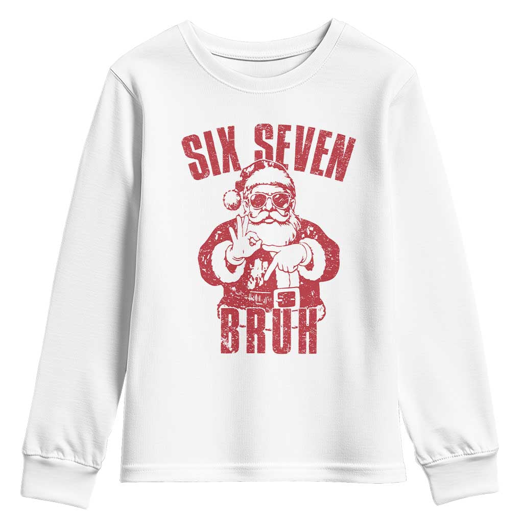 Six Seven Bruh Funny Christmas Youth Sweatshirt Santa 67 Meme Teens Boys Kids Xmas Pajamas TS10 White Print Your Wear