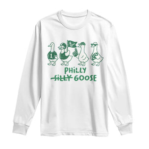 Philly Goose Long Sleeve Shirt Funny Philadelphia Football Fan Gear Silly Gooses TS10 White Print Your Wear