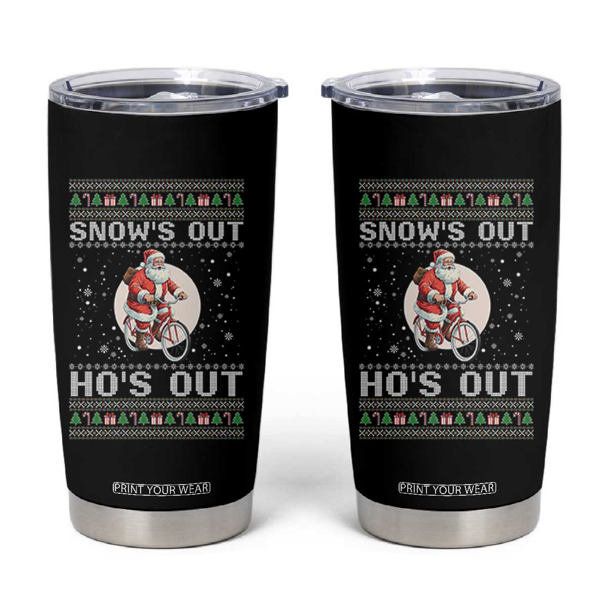 Funny Santa Christmas Tumbler Cup Snows Out Hos Out Ugly Xmas TS10 Black Print Your Wear