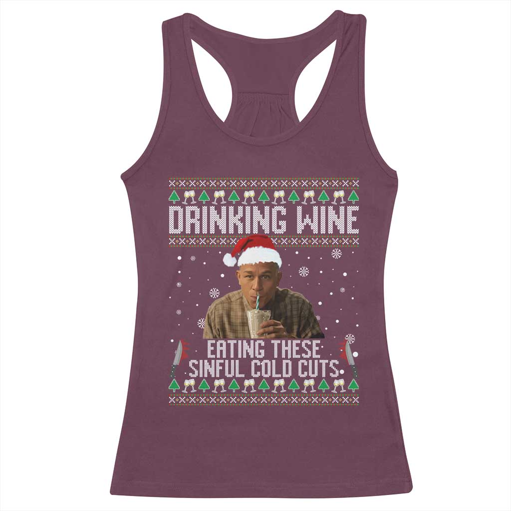 Charlie Hunnam Ed Gein Ugly Christmas Racerback Tank Top Funny Drinking Wine Eating These Sinful Cold Cuts TS10 Maroon Print Your Wear