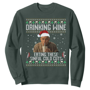 Charlie Hunnam Ed Gein Ugly Christmas Sweatshirt Funny Drinking Wine Eating These Sinful Cold Cuts TS10 Dark Forest Green Print Your Wear