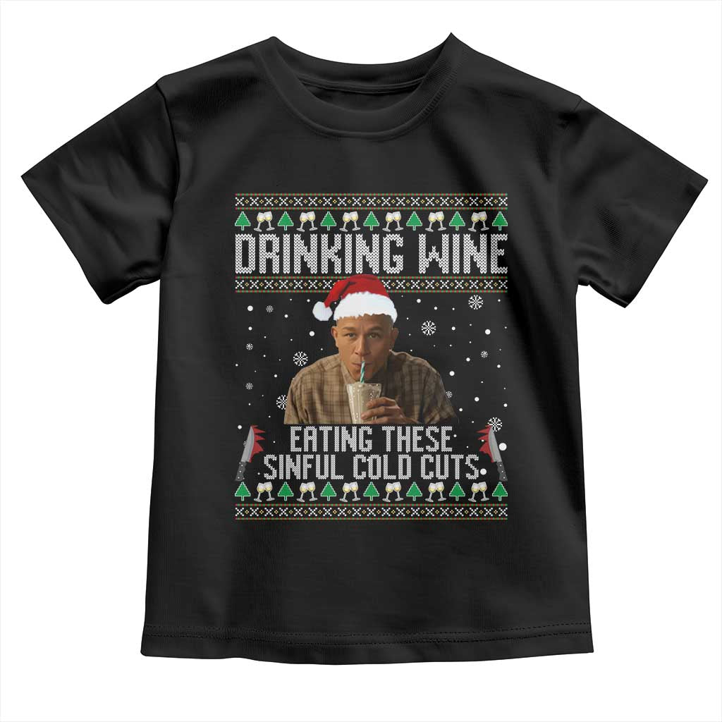 Charlie Hunnam Ed Gein Ugly Christmas Toddler T Shirt Funny Drinking Wine Eating These Sinful Cold Cuts TS10 Black Print Your Wear