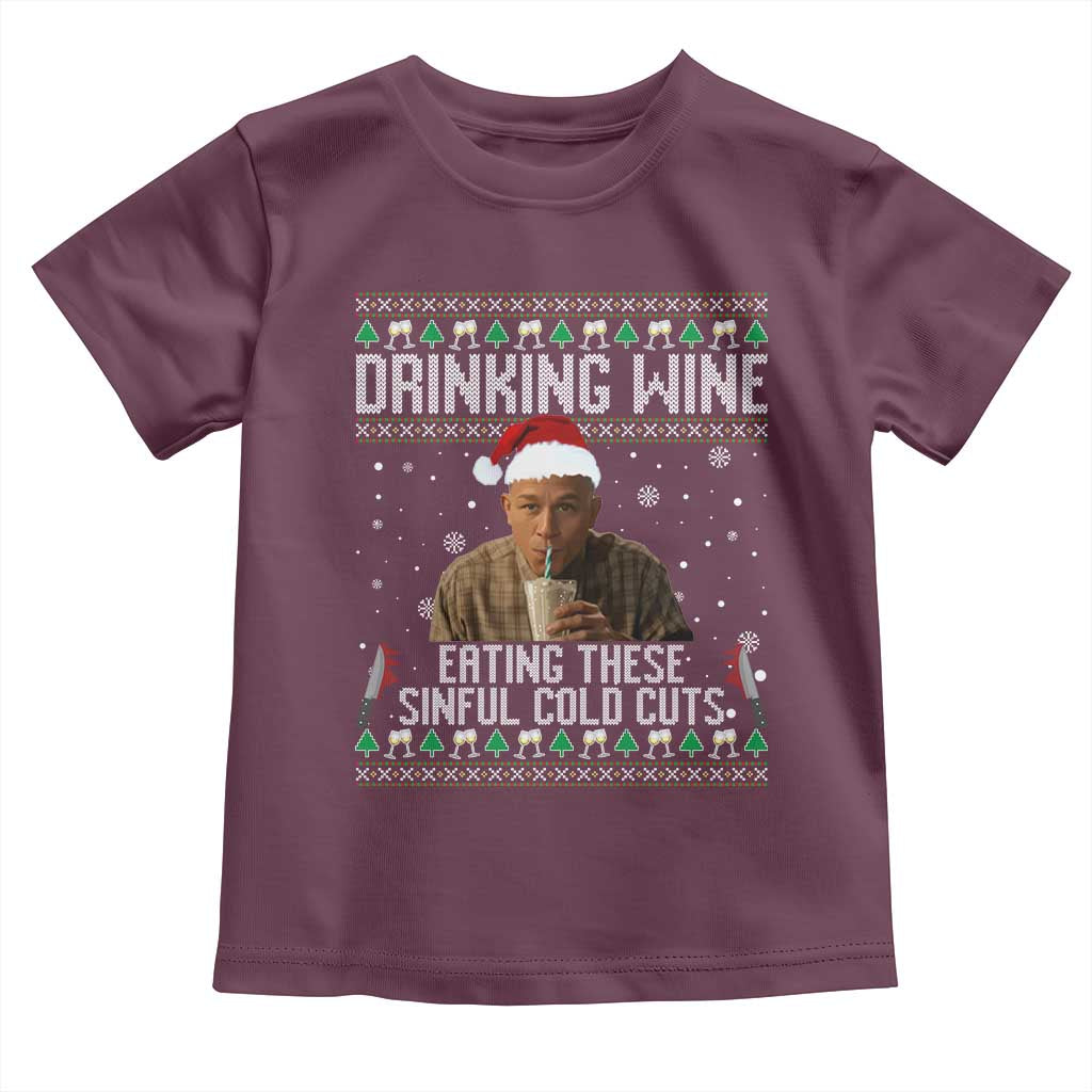 Charlie Hunnam Ed Gein Ugly Christmas Toddler T Shirt Funny Drinking Wine Eating These Sinful Cold Cuts TS10 Maroon Print Your Wear