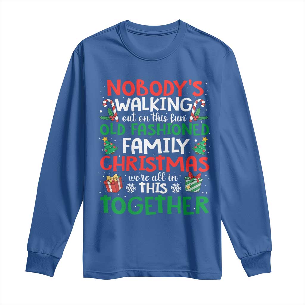 Christmas Family Vacation Long Sleeve Shirt Nobodys Walking Out On This Fun Old Family TS10 Royal Blue Print Your Wear