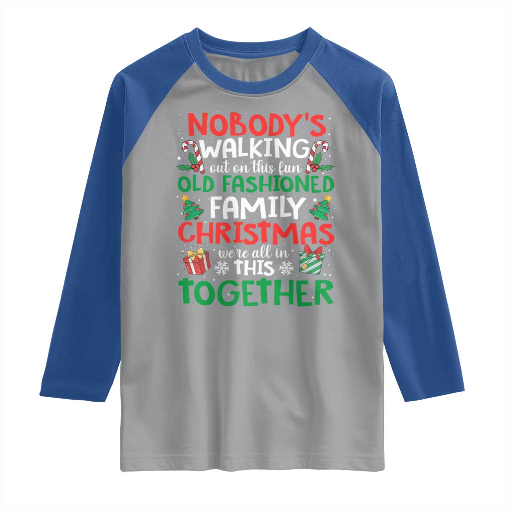 Christmas Family Vacation Raglan Shirt Nobodys Walking Out On This Fun Old Family TS10 Sport Gray Royal Print Your Wear