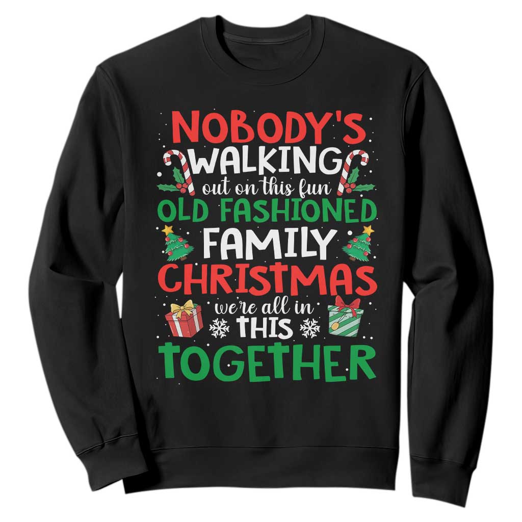 Christmas Family Vacation Sweatshirt Nobodys Walking Out On This Fun Old Family TS10 Black Print Your Wear