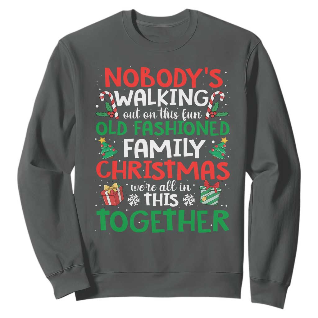 Christmas Family Vacation Sweatshirt Nobodys Walking Out On This Fun Old Family TS10 Dark Heather Print Your Wear