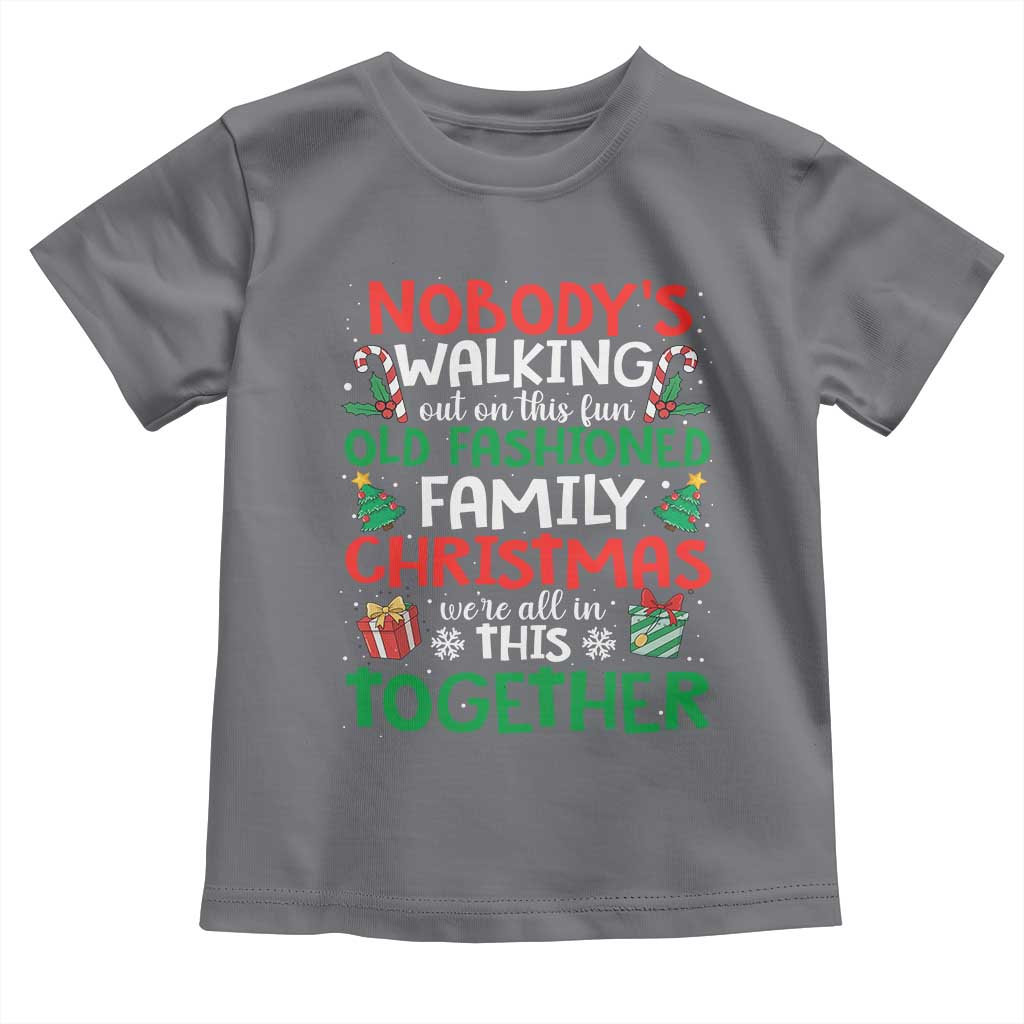Christmas Family Vacation Toddler T Shirt Nobodys Walking Out On This Fun Old Family TS10 Charcoal Print Your Wear