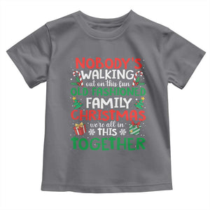 Christmas Family Vacation Toddler T Shirt Nobodys Walking Out On This Fun Old Family TS10 Charcoal Print Your Wear