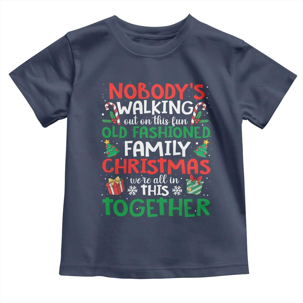 Christmas Family Vacation Toddler T Shirt Nobodys Walking Out On This Fun Old Family TS10 Navy Print Your Wear