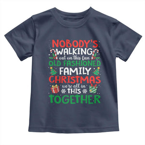Christmas Family Vacation Toddler T Shirt Nobodys Walking Out On This Fun Old Family TS10 Navy Print Your Wear