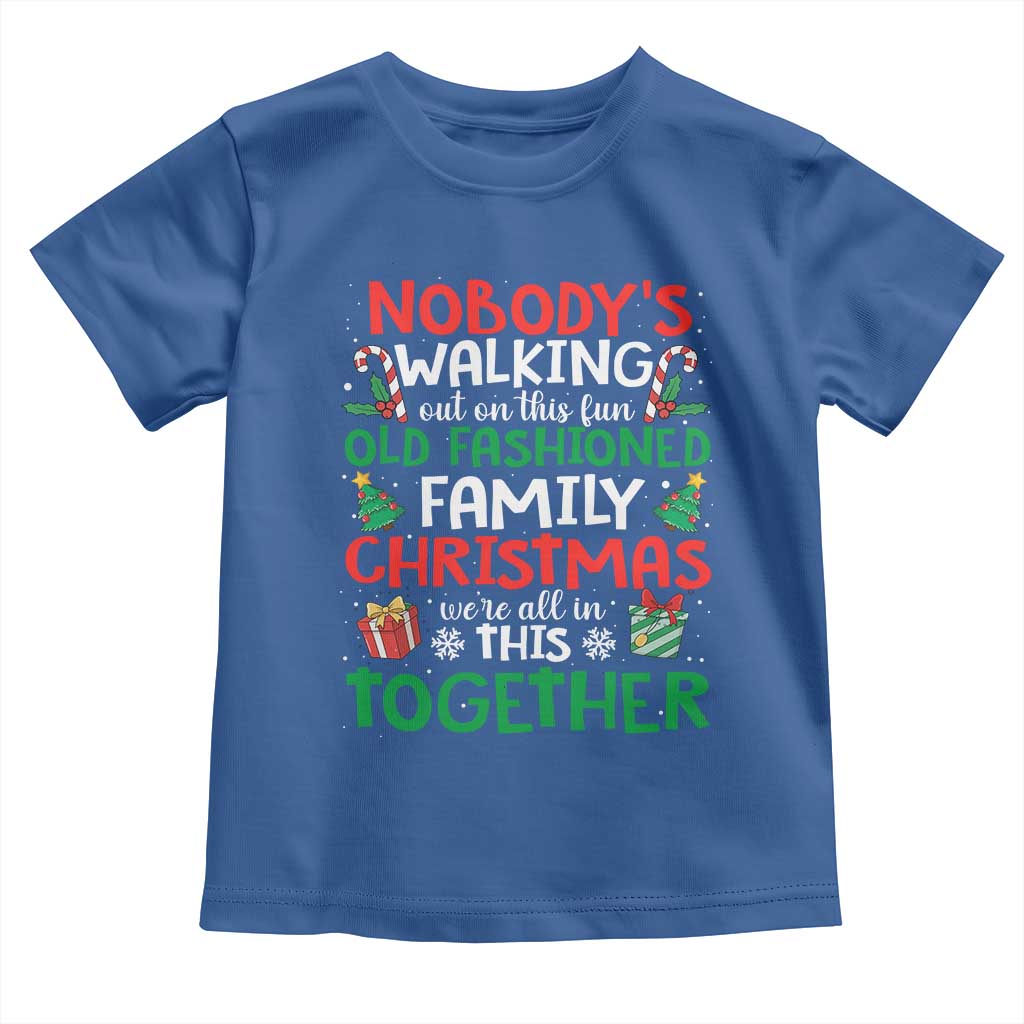 Christmas Family Vacation Toddler T Shirt Nobodys Walking Out On This Fun Old Family TS10 Royal Blue Print Your Wear