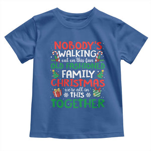 Christmas Family Vacation Toddler T Shirt Nobodys Walking Out On This Fun Old Family TS10 Royal Blue Print Your Wear