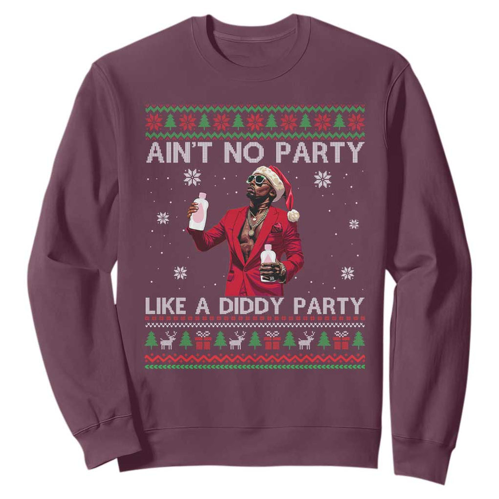 Funny Ugly Christmas Sweatshirt Aint No Party Like A Diddy Party TS10 Maroon Print Your Wear