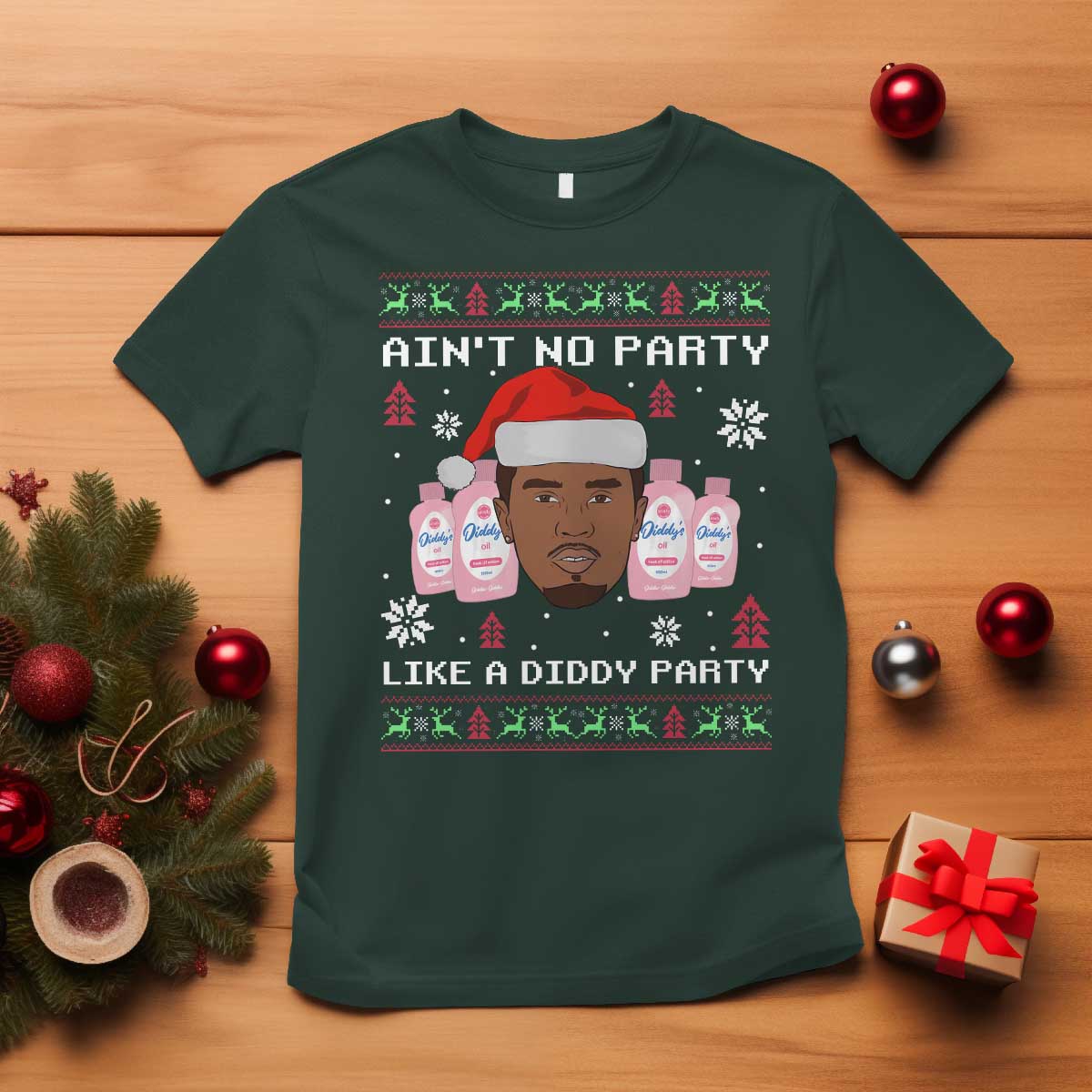 Funny Christmas T Shirt Ain't No Party Like a Diddy Party Baby Oil Ugly Sweater Gifts TS10 Dark Forest Green Print Your Wear