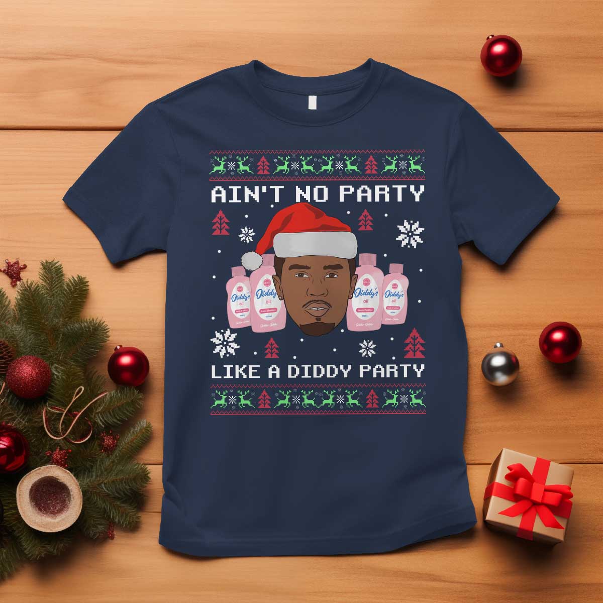 Funny Christmas T Shirt Ain't No Party Like a Diddy Party Baby Oil Ugly Sweater Gifts TS10 Navy Print Your Wear