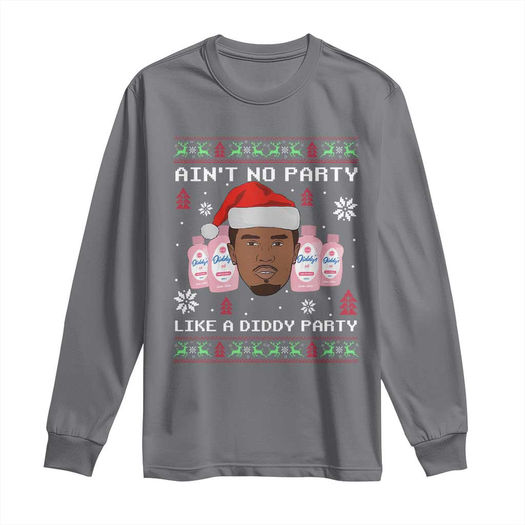 Funny Christmas Long Sleeve Shirt Ain't No Party Like a Diddy Party Baby Oil Ugly Sweater Gifts TS10 Charcoal Print Your Wear