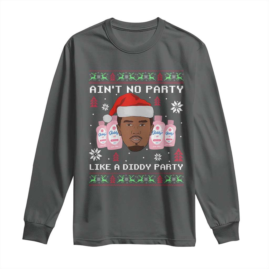 Funny Christmas Long Sleeve Shirt Ain't No Party Like a Diddy Party Baby Oil Ugly Sweater Gifts TS10 Dark Heather Print Your Wear