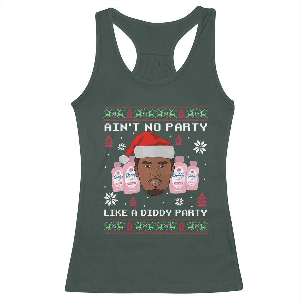 Funny Christmas Racerback Tank Top Ain't No Party Like a Diddy Party Baby Oil Ugly Sweater Gifts TS10 Dark Forest Green Print Your Wear