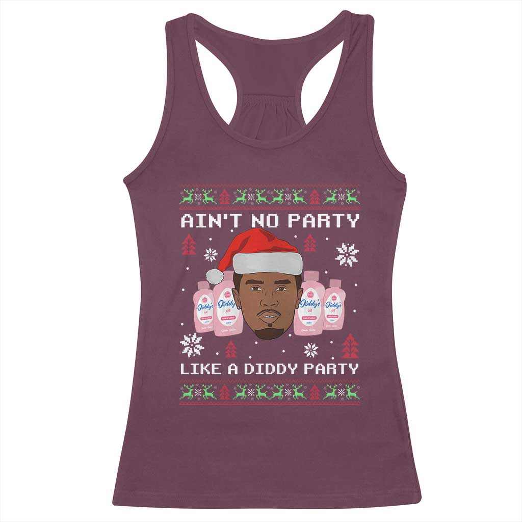 Funny Christmas Racerback Tank Top Ain't No Party Like a Diddy Party Baby Oil Ugly Sweater Gifts TS10 Maroon Print Your Wear