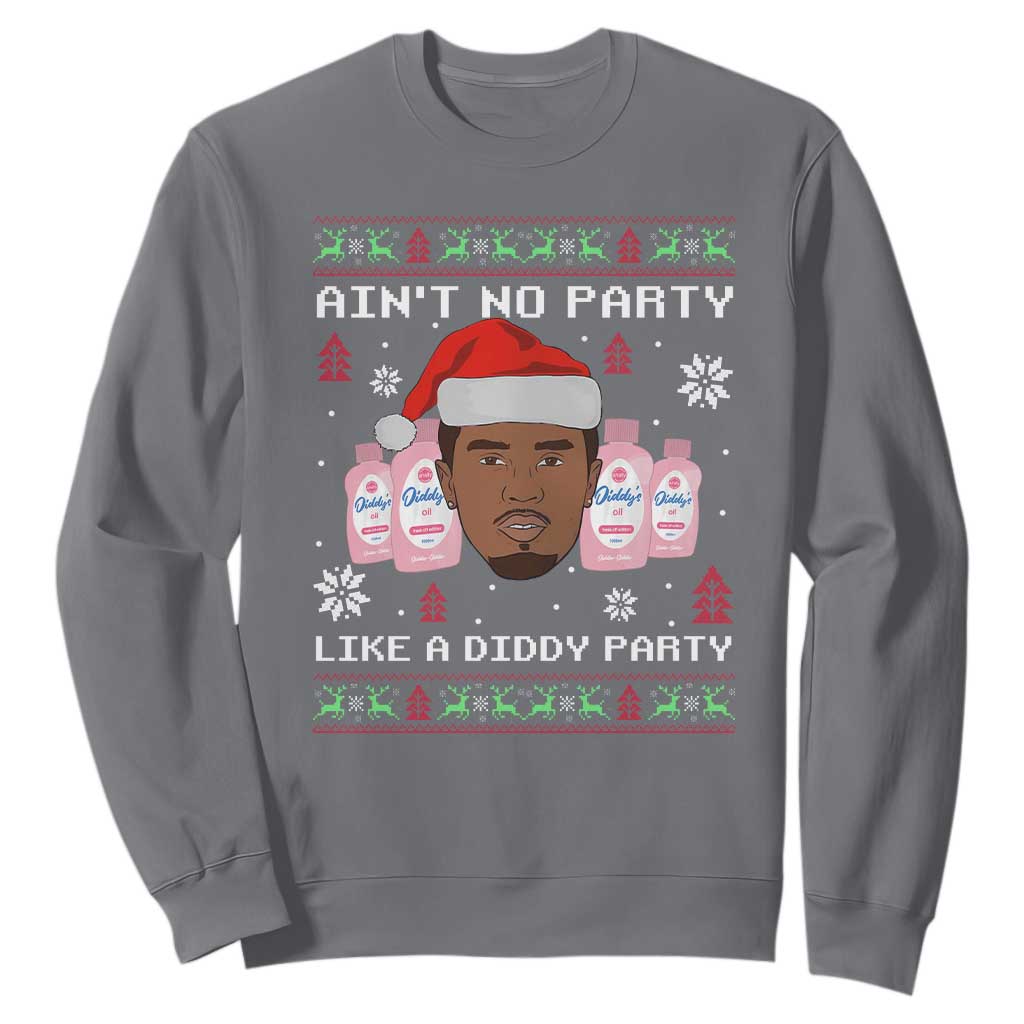 Funny Christmas Sweatshirt Ain't No Party Like a Diddy Party Baby Oil Ugly Sweater Gifts TS10 Charcoal Print Your Wear