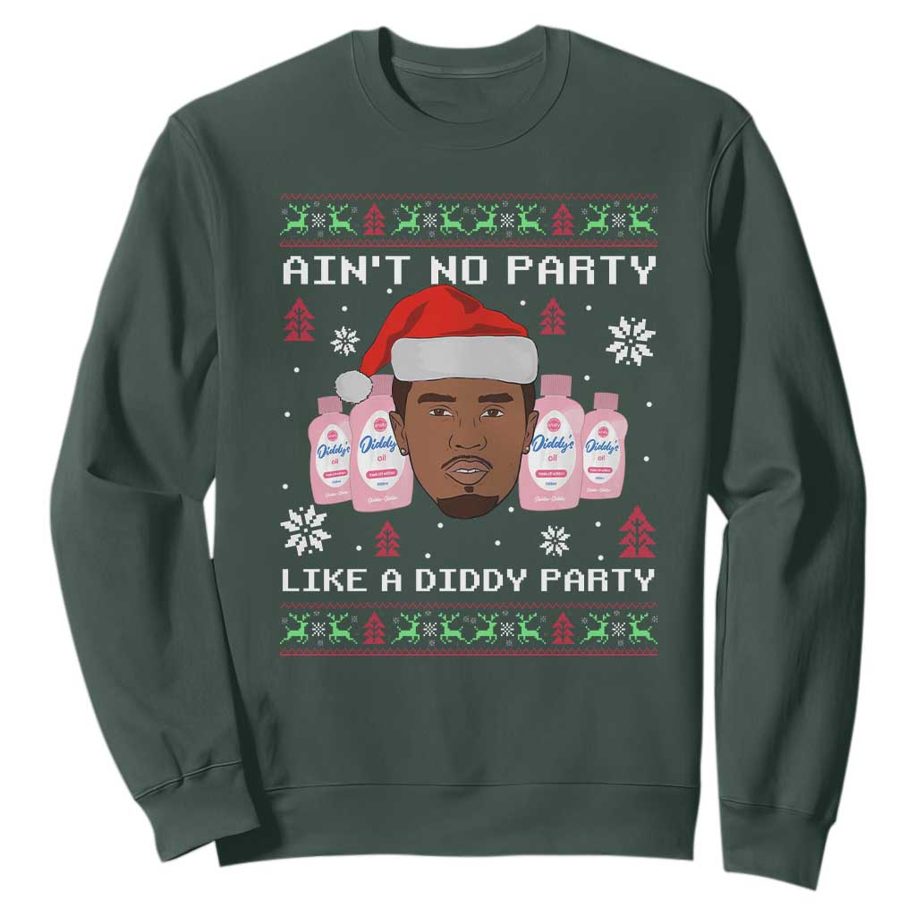 Funny Christmas Sweatshirt Ain't No Party Like a Diddy Party Baby Oil Ugly Sweater Gifts TS10 Dark Forest Green Print Your Wear