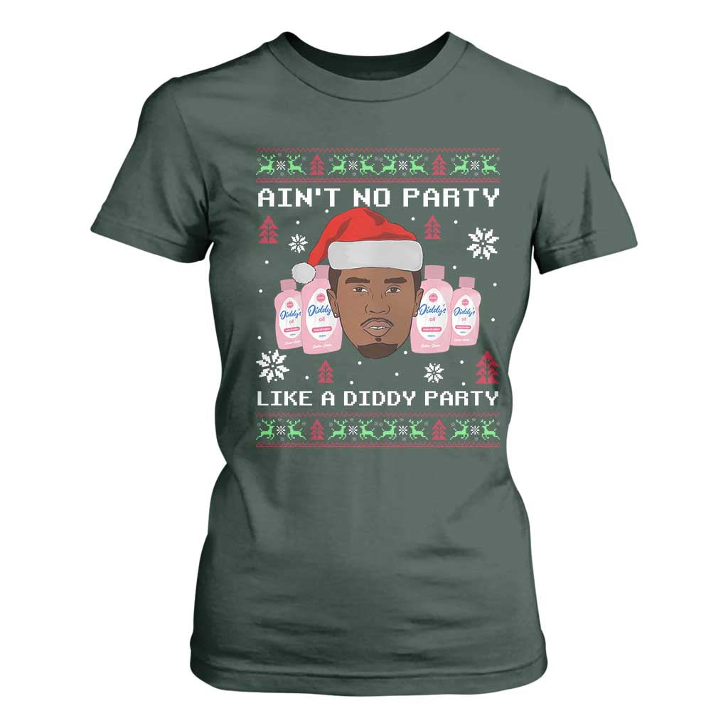 Funny Christmas T Shirt For Women Ain't No Party Like a Diddy Party Baby Oil Ugly Sweater Gifts TS10 Dark Forest Green Print Your Wear
