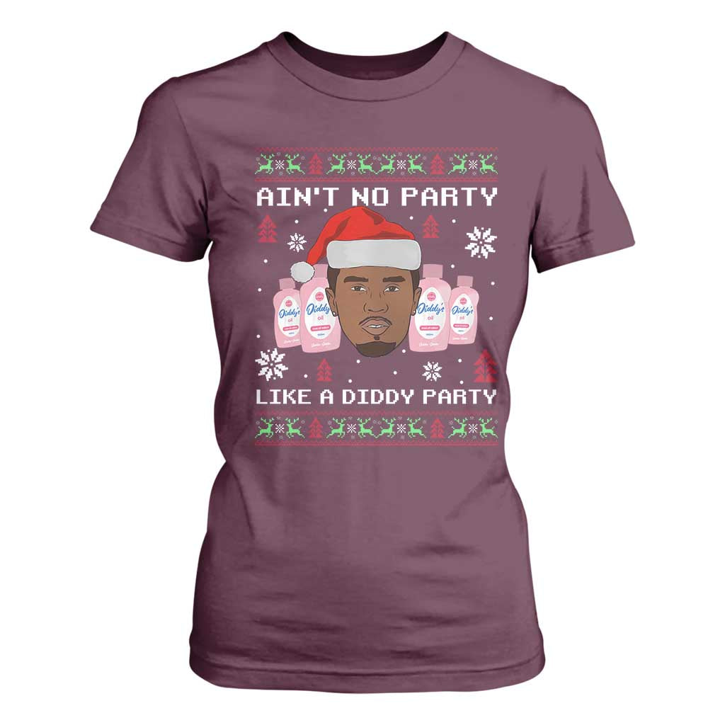 Funny Christmas T Shirt For Women Ain't No Party Like a Diddy Party Baby Oil Ugly Sweater Gifts TS10 Maroon Print Your Wear